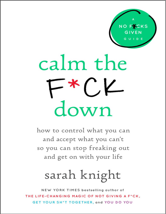Calm the F*ck Down - How to Control What You Can and Accept What You Can't